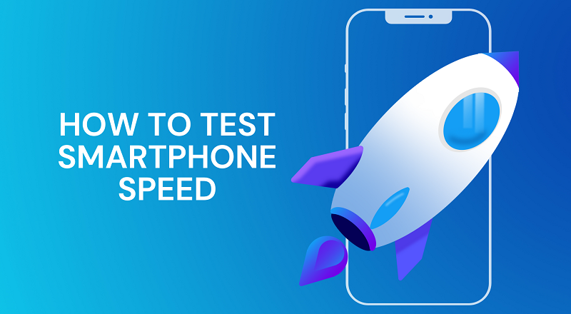 How to Test Smartphone Speed: Tips and Tricks to Get Accurate Results