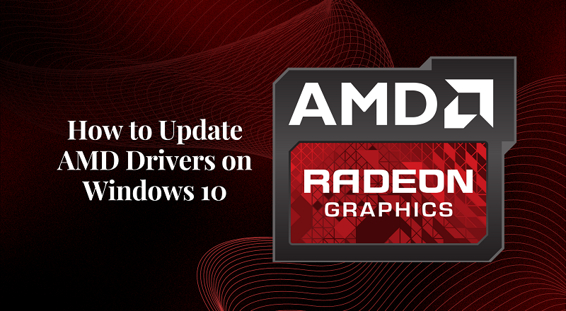 How to Update AMD Drivers on Windows 10