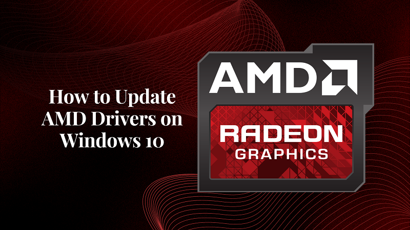 How to Update AMD Drivers on Windows 10