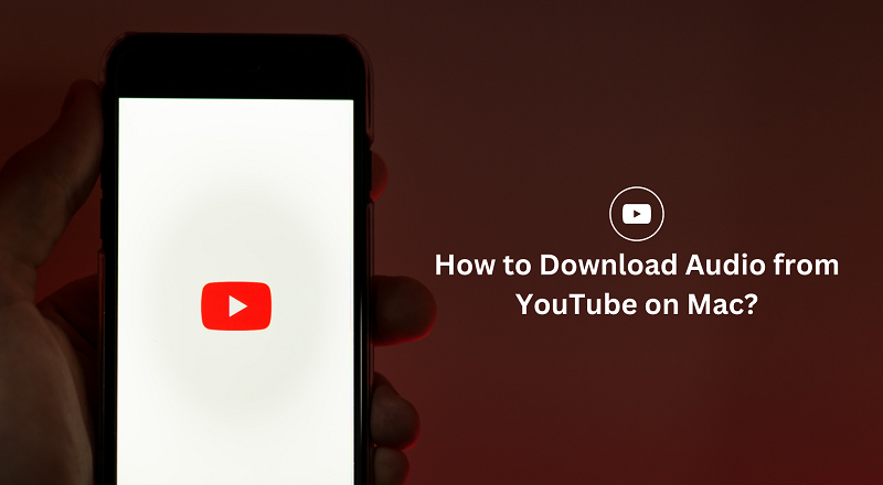 How to Download Audio from YouTube on Mac?