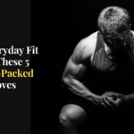 Get Everyday Fit With These 5 Power-Packed Moves: A Beginner’s Guide